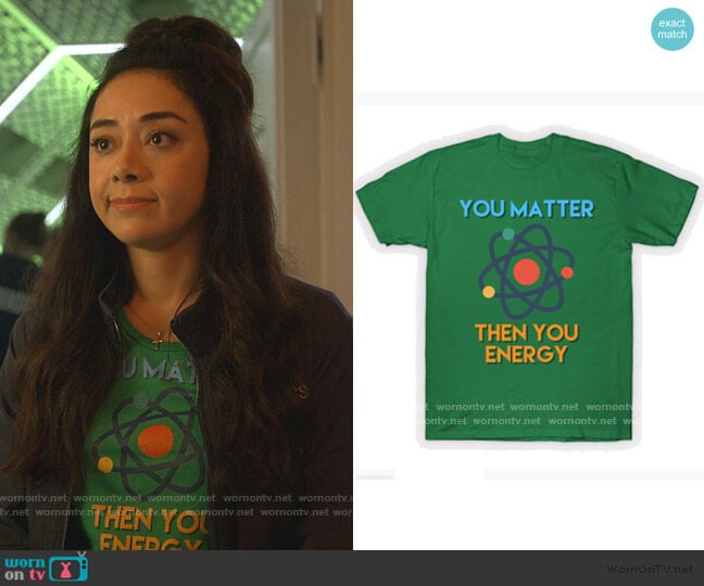 You Matter Then You Energy T-Shirt by jmgoutdoors at Teepublic worn by Ella Lopez (Aimee Garcia) on Lucifer