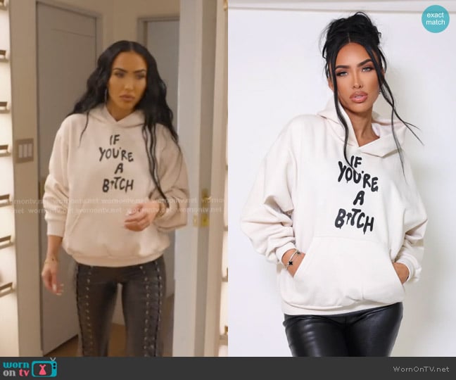 Bre Tiesi If You're A B*tch Hoodie worn by Bre Tiesi on Selling Sunset